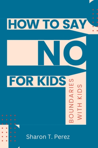 How to Say no For Kids