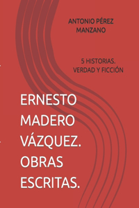 Ernesto Madero Vázquez. Obras Escritas.