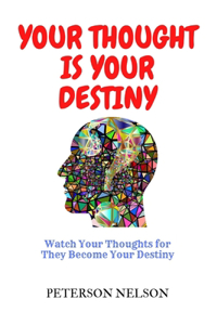 Your Thought Is Your Destiny