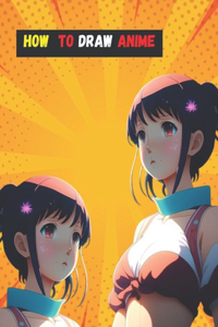How To Draw Anime