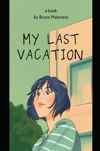 My Last Vacation