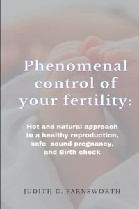 Phenomenal control of your fertility