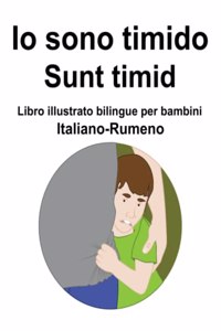 Italiano-Rumeno Io sono timido/ Sunt timid Libro illustrato bilingue per bambini