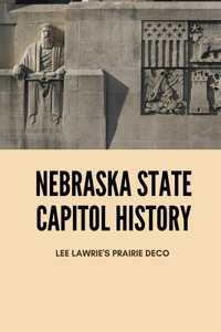 Nebraska State Capitol History