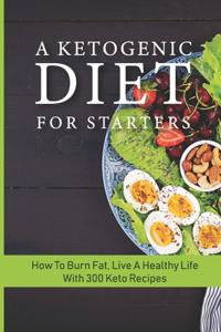 A Ketogenic Diet For Starters