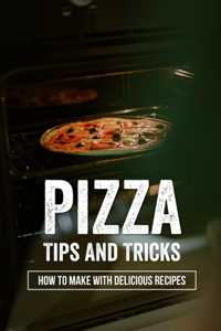 Pizza Tips And Tricks