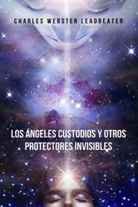 Los Ángeles Custodios y Otros Protectores Invisibles