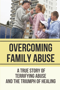 Overcoming Family Abuse