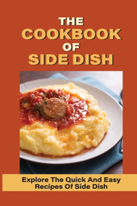 The Cookbook Of Side Dish: Explore The Quick And Easy Recipes Of Side Dish: Recipes To Impress Your Girlfriend