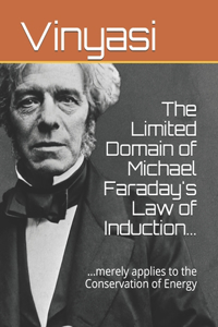 The Limited Domain of Michael Faraday's Law of Induction...