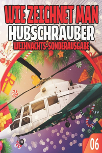 Wie Zeichnet Man 06 Hubschrauber Weihnachts-Sonderausgabe