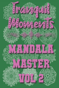 Tranquil Moments - Mandala Master Vol 2