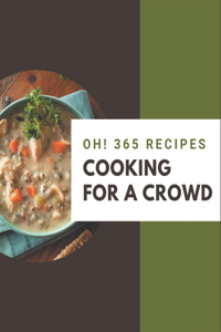Oh! 365 Cooking for a Crowd Recipes
