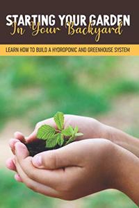 Starting Your Garden In Your Backyard