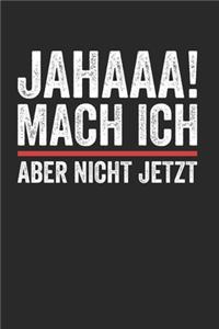 Jahaaa! Mach Ich Aber Nicht Jetzt