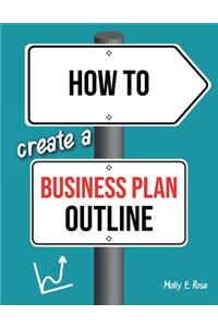 How To Create A Business Plan Outline
