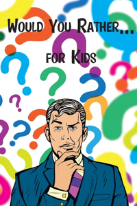 Would You Rather... For Kids