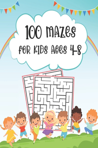 100 Mazes For Kids Ages 4-8