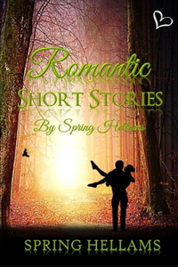 Romantic Short Stories by Spring Hellams