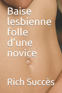 Baise lesbienne folle d'une novice