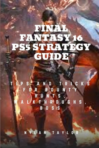 Final Fantasy 16 Ps5 Strategy Guide