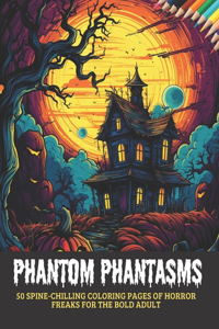 Phantom Phantasms