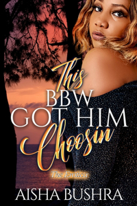 This BBW got him choosin