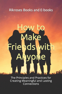 How to Make Friends with Anyone