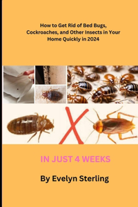 How to Get Rid of Bed Bugs, Cockroaches, and Other Insects in Your Home Quickly in 2024