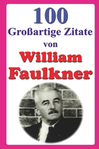 100 Großartige Zitate von William Faulkner