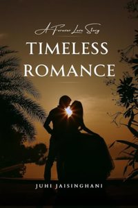 Timeless Romance: A Forever Lovestory
