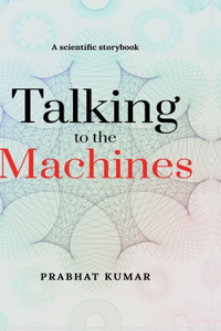 Talking to the Machines