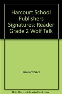 Harcourt School Publishers Signatures: Reader Grade 2 Wolf Talk