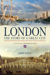 London: The Story of a Great City: The Story of a Great City