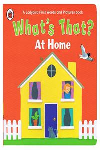 What's That? At Home A Ladybird First Words and Pictures Book