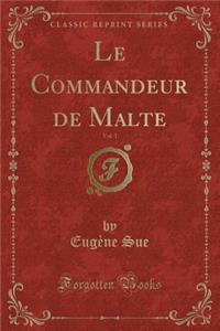 Le Commandeur de Malte, Vol. 1 (Classic Reprint)