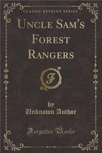 Uncle Sam's Forest Rangers (Classic Reprint)