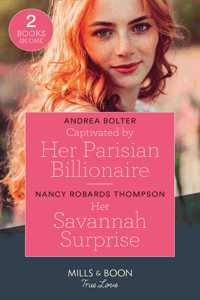 Captivated By Her Parisian Billionaire / Her Savannah Surprise