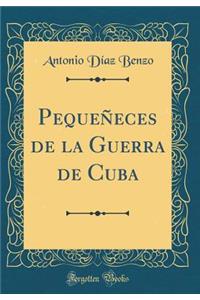Pequeï¿½eces de la Guerra de Cuba (Classic Reprint)