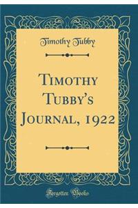 Timothy Tubby's Journal, 1922 (Classic Reprint)