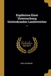 Ergebnisse Einer Untersuchung Geisteskranker Landstreicher ...