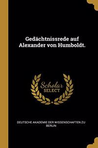 Gedächtnissrede auf Alexander von Humboldt.