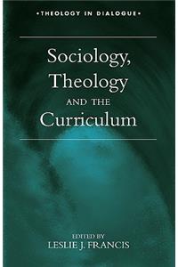 Sociology, Theology, and the Curriculum