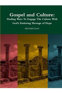 Gospel and Culture: Finding Ways To Engage The Culture With God’s Enduring Message of Hope