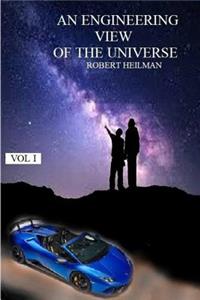 Engineering View of the Universe Vol I