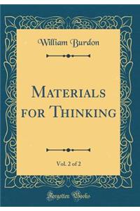 Materials for Thinking, Vol. 2 of 2 (Classic Reprint)