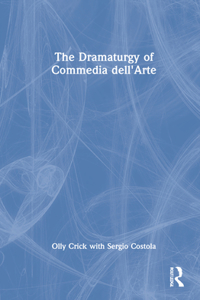 The Dramaturgy of Commedia dell'Arte