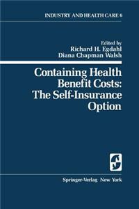 Containing Health Benefit Costs: The Self-Insurance Option