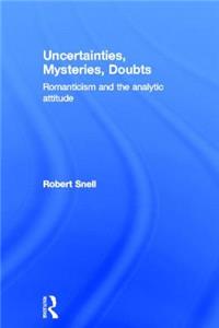 Uncertainties, Mysteries, Doubts: Romanticism and the analytic attitude