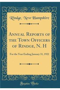 Annual Reports of the Town Officers of Rindge, N. H: For the Year Ending January 31, 1922 (Classic Reprint)